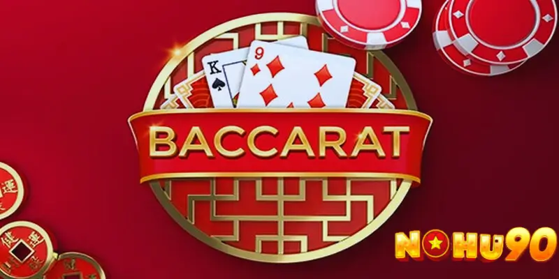 Các Mẹo Chơi Baccarat Hiệu Quả Tại Nohu90